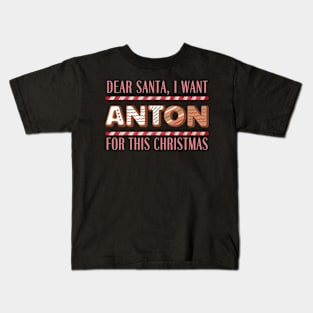 I Want Anton For This Christmas Kids T-Shirt